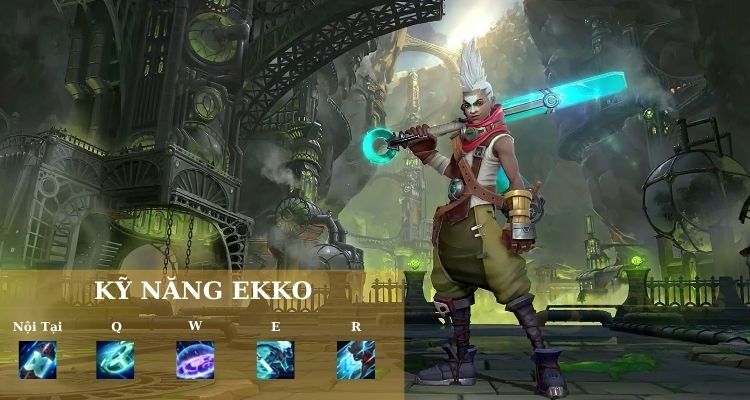 Bộ kỹ năng của tướng Ekko LOL mùa mới nhất Bộ kỹ năng của tướng Ekko LOL mùa mới nhất