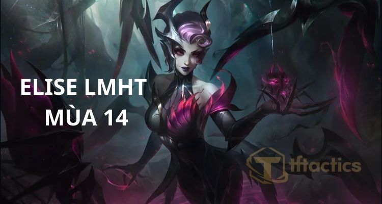 Tiêu điểm tướng Elise LMHT Tiêu điểm tướng Elise LMHT