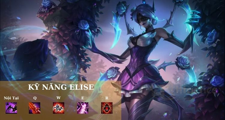 Kỹ năng của tướng Elise LOL Kỹ năng của tướng Elise LOL
