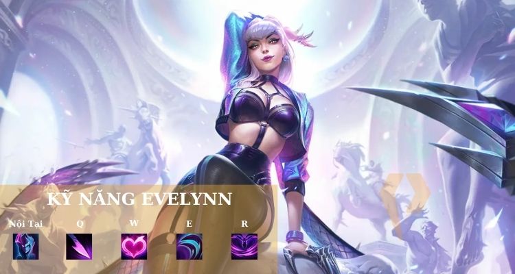 Skill Evelynn Liên Minh Huyền Thoại