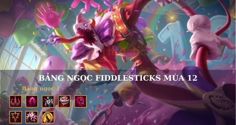 Bảng ngọc Fiddlesticks LOL mùa mới nhất Bảng ngọc Fiddlesticks LOL mùa mới nhất