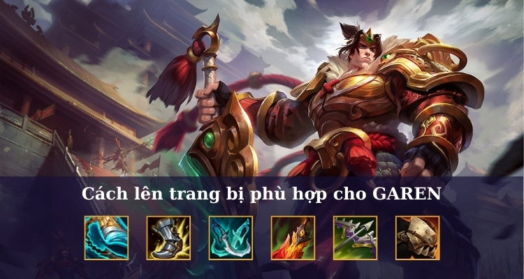 Cách lên trang bị phù hợp nhất cho Garen