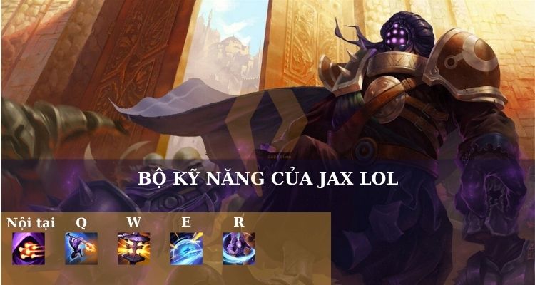 Bộ kỹ năng của Jax LOL 