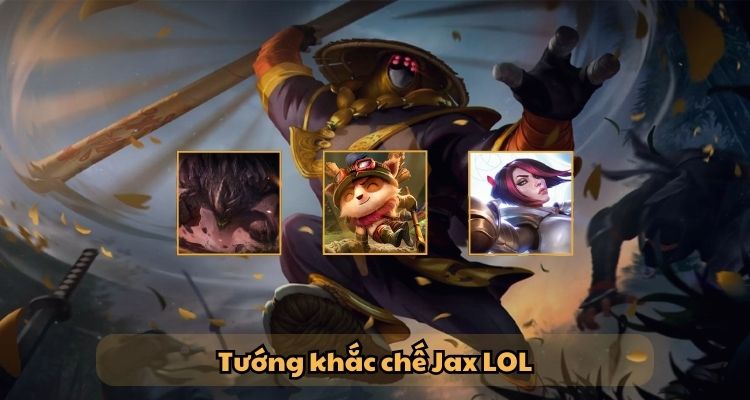 Tướng khắc chế Jax LOL 