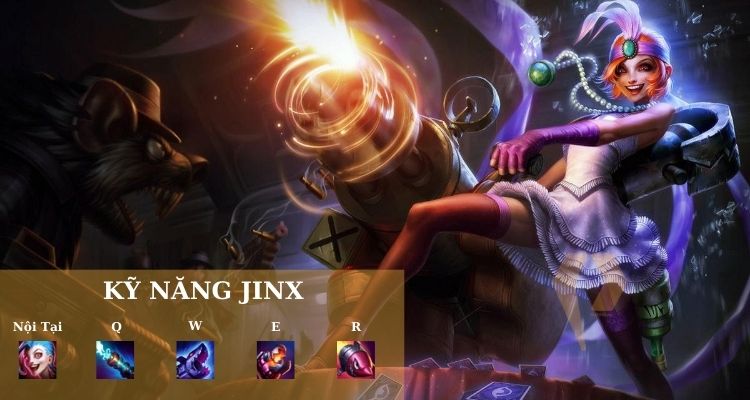 Skill Jinx Liên Minh Huyền Thoại 