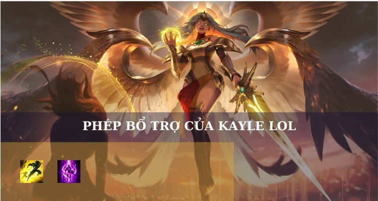 Phép bổ trợ của Kayle LOL 