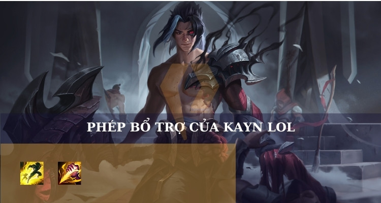 Phép bổ trợ cho Kayn LOL