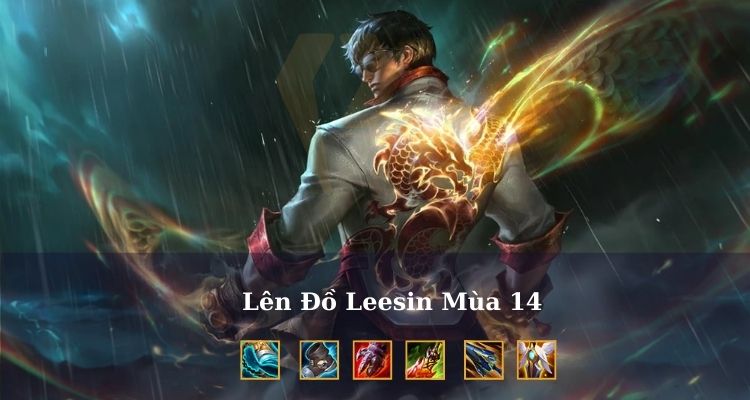 Lên đồ cho Lee Sin Liên Minh Huyền Thoại Lên đồ cho Lee Sin Liên Minh Huyền Thoại