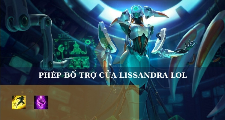Phép bổ trợ cho Lissandra LOL Phép bổ trợ cho Lissandra LOL