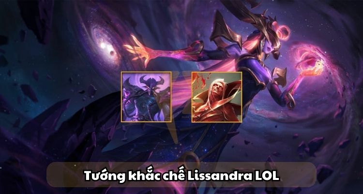 Tướng khắc chế Lissandra LOL Tướng khắc chế Lissandra LOL