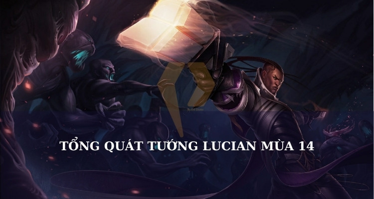 Tổng quan tướng Lucian mùa mới nhất Tổng quan tướng Lucian mùa mới nhất