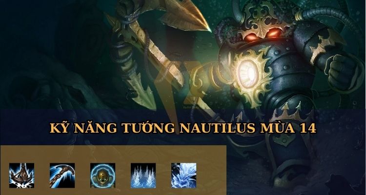 Bộ skill độc đáo của tướng Nautilus