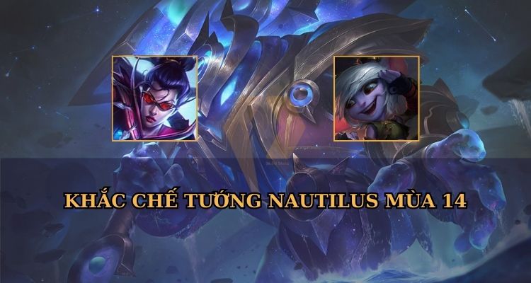 Khắc chế tướng Nautilus LOL