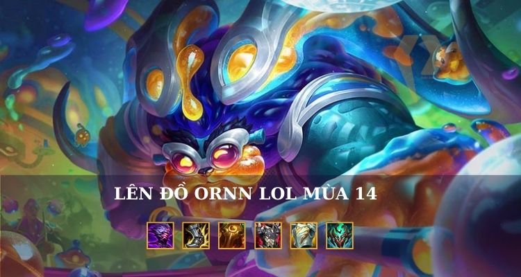 Cách lên đồ Ornn LOL Build