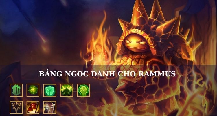 Bảng ngọc Rammus LoL mới nhất Bảng ngọc Rammus LoL mới nhất