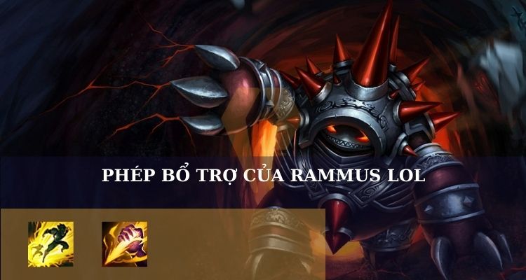 Phép bổ trợ cho Rammus LOL Phép bổ trợ cho Rammus LOL