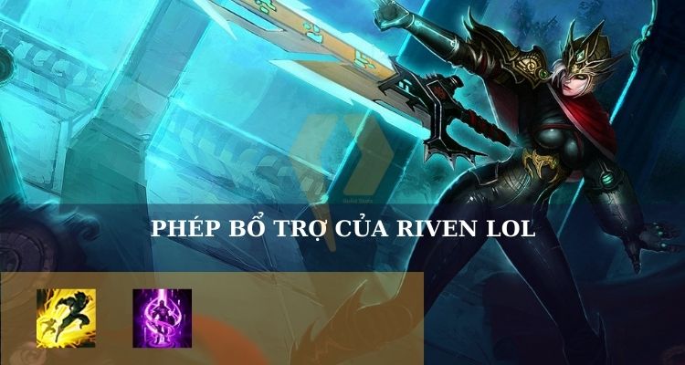 Phép bổ trợ Riven LOL