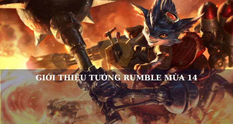 Giới thiệu tướng Rumble LOL