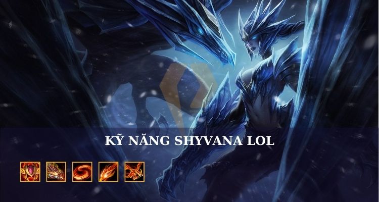 Kỹ năng Shyvana LOL