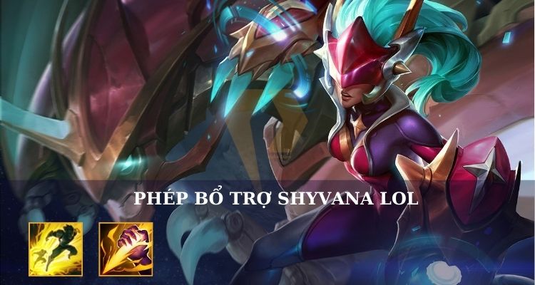 Phép bổ trợ cho Shyvana LOL