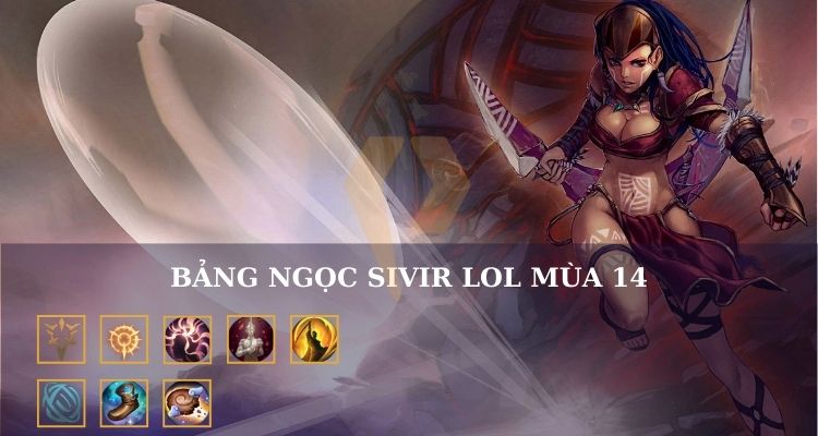 Bảng ngọc cho Sivir LOL Bảng ngọc cho Sivir LOL