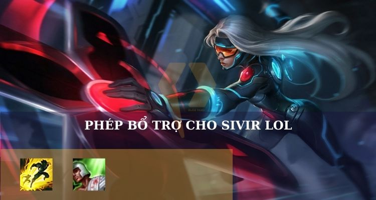 Phép bổ trợ cho Sivir LOL Phép bổ trợ cho Sivir LOL