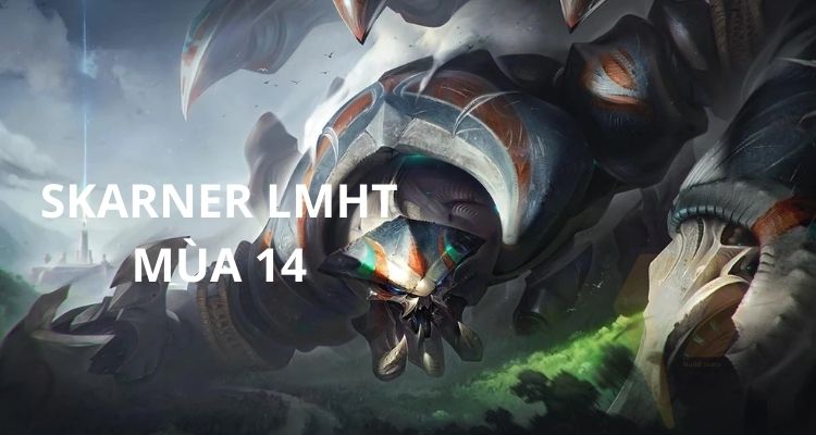 Giới thiệu Skarner LOL 