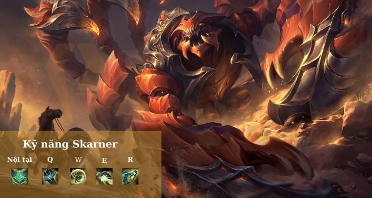 Skills Skarner Liên Minh Huyền Thoại