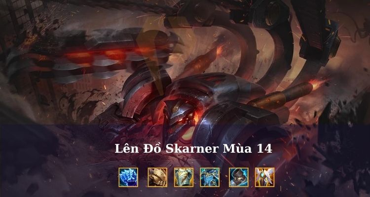 Lên đồ Skarner Liên Minh Huyền Thoại