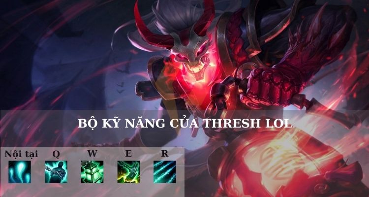 Bộ kỹ năng của Thresh LOL Bộ kỹ năng của Thresh LOL