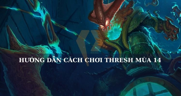 Cách chơi Thresh LOL Cách chơi Thresh LOL