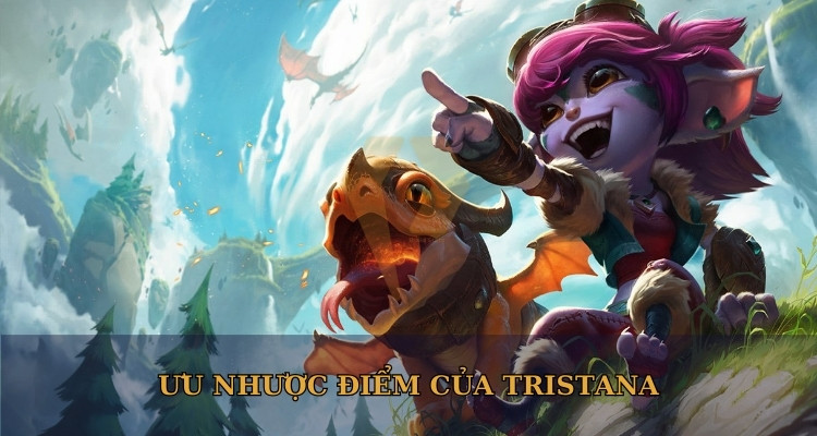Ưu nhược điểm của Tristana LoL 