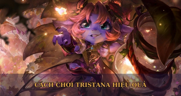 Cách chơi Tristana LOL nhanh chóng leo rank 